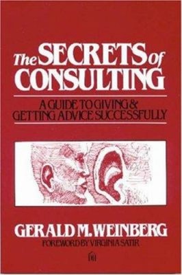 The Secrets of Consulting : A Guide to Giving and Getting Advice