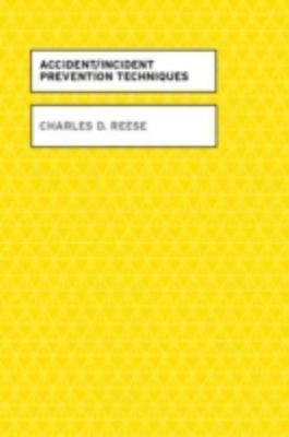 Accident/Incident Prevention Techniques by Charles D. Reese