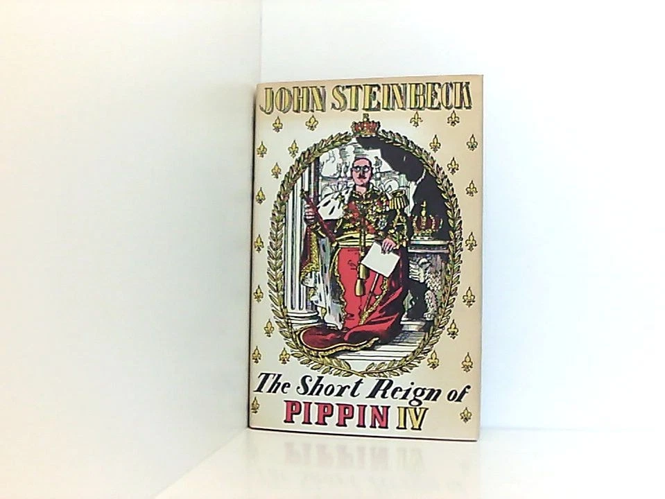 The Short Reign of Pippin IV Steinbeck, John: - Bild 1 von 1