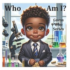 Guess Who - George Washington Carver: Guess Who I Am Series by Melayne Alexander