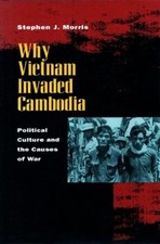 Stephen J. Morris Why Vietnam Invaded Cambodia (Paperback)