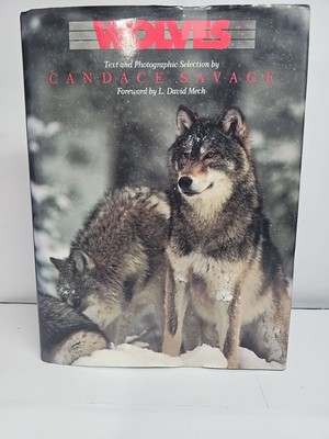 Wolves: Text and Photographic Selection by Candace Savage; Foreword by L. David 