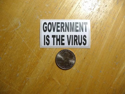 GOVERNMENT IS THE VIRUS STICKER DECAL 1 - 50 BULK PACK FUNNY PEOPLE POWER