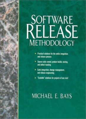Software Release Methodology,Michael E. Bays