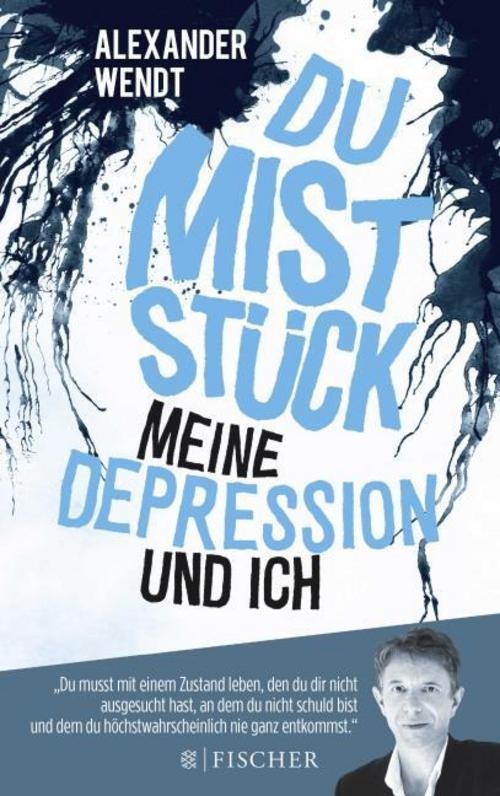 Du Miststück - Meine Depression und ich Alexander Wendt