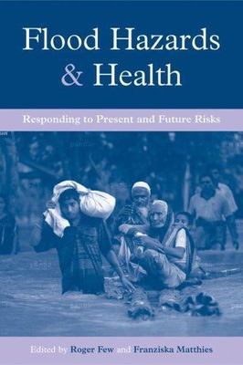 Flood Hazards And Health : Responding to Present And Future Risks, Hardcover ...