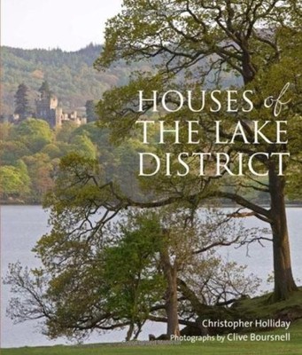 HOUSES OF THE LAKE DISTRICT By Christopher Holliday & Clive Boursnell