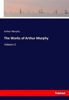 Arthur Murphy | The Works Of Arthur Murphy | Taschenbuch | Englisch (2018)