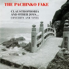 The Pachinko Fake - Claustrophobia And Other ...