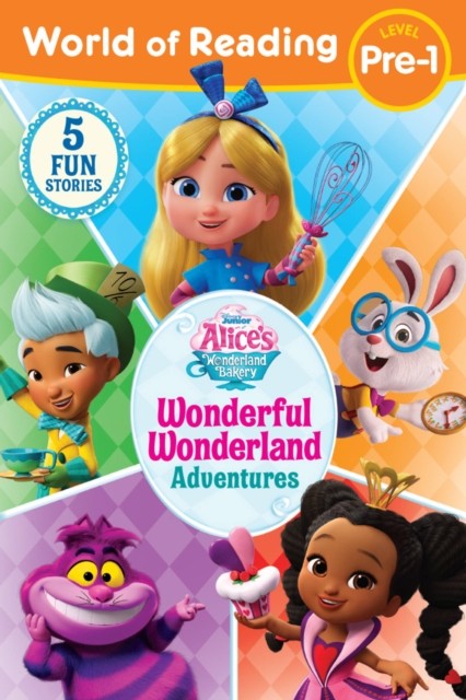 World of Reading: Alice's Wonderland Bakery: Wonderful Wonderland Adventures,