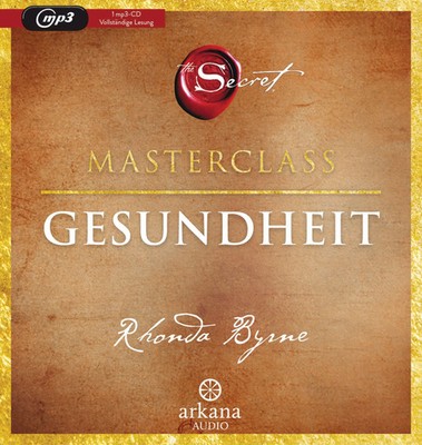 The Secret - Gesundheit | Die Masterclass | Rhonda Byrne | MP3-CD | 2:35 Std.