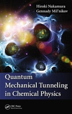 Quantum Mechanical Tunneling in Chemical Physics, Hardcover by Nakamura, Hiro...