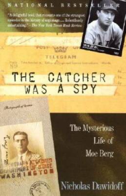 The Catcher Was a Spy: The Mysterious Life of Moe Berg - Paperback - GOOD