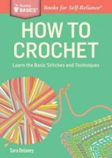 How to Crochet: Learn the Basic Stitches and Techniques. A Storey BASICS - GOOD