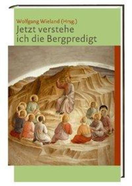 Thumbnail - Wolfgang Wieland | Jetzt Verstehe Ich Die Bergpredigt | Buch | Deutsch