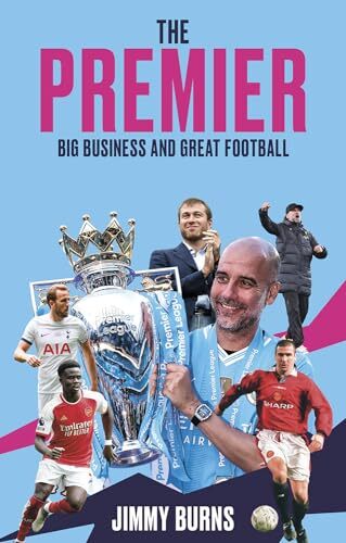 The Premier: A History of English Football's Premier by Jimmy Burns (PB 2024) - Image 7