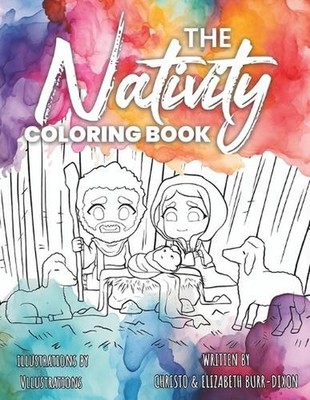 The Nativity Coloring Book: A Biblically-accurate retelling of the Nativity Stor