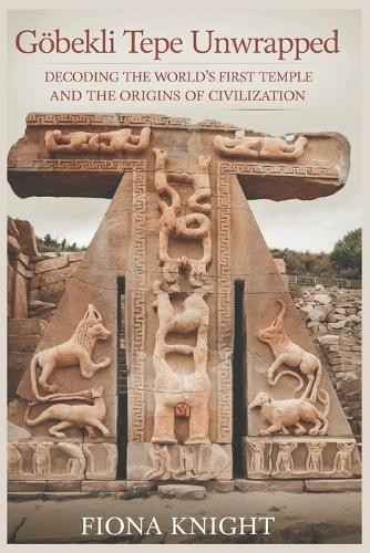 Fiona Knight Göbekli Tepe Unwrapped (Tascabile)