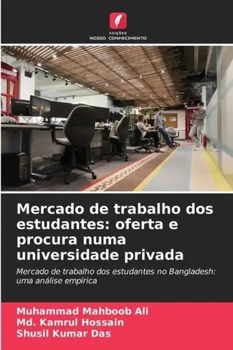 Mahbob U Muhammad Mahboob Ali (u. a.) | Mercado de trabalho dos estudantes ...