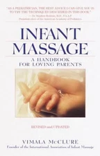 Infant Massage--Revised Edition: A Handbook for Loving Parents by McClure, Vima
