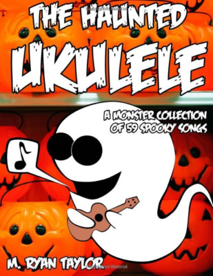 The Haunted Ukulele: Eine Monstersammlung von 59 gruseligen - Taschenbuch NEU Taylor,