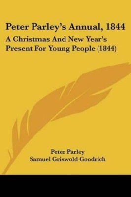 Peter Parley Samuel Griswold Goodrich Peter Parley's Annual, 1844 (Taschenbuch)