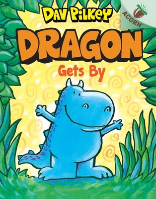 Dragon Gets By: An Acorn Book: An Acorn Book - hardcover Pilkey, Dav