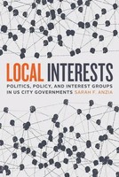 Local Interests | Politics, Policy, And Interest Groups In US City Governments