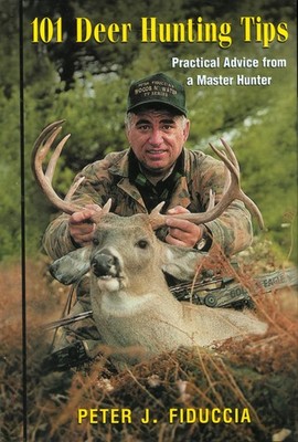 101 Deer Hunting Tips: Practical Advice from a Master Hunter