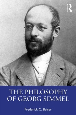 PHILOSOPHY OF GEORG SIMMEL by BEISER FREDERICK C. Paperback Self Help Business