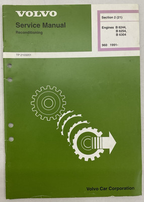 1991 Volvo 960 Service Manual Reconditioning B6244 B6254 B6304 Engines ...
