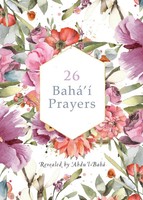 26 Bahá'í Prayers By Abdu'l-Baha (Illustrated Bahai Prayer Book) 'Abdu'l Bahá
