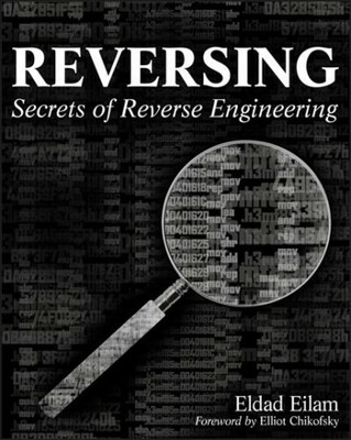 Reversing : Secrets of Reverse Engineering, Paperback by Eilam, Eldad, Used G...