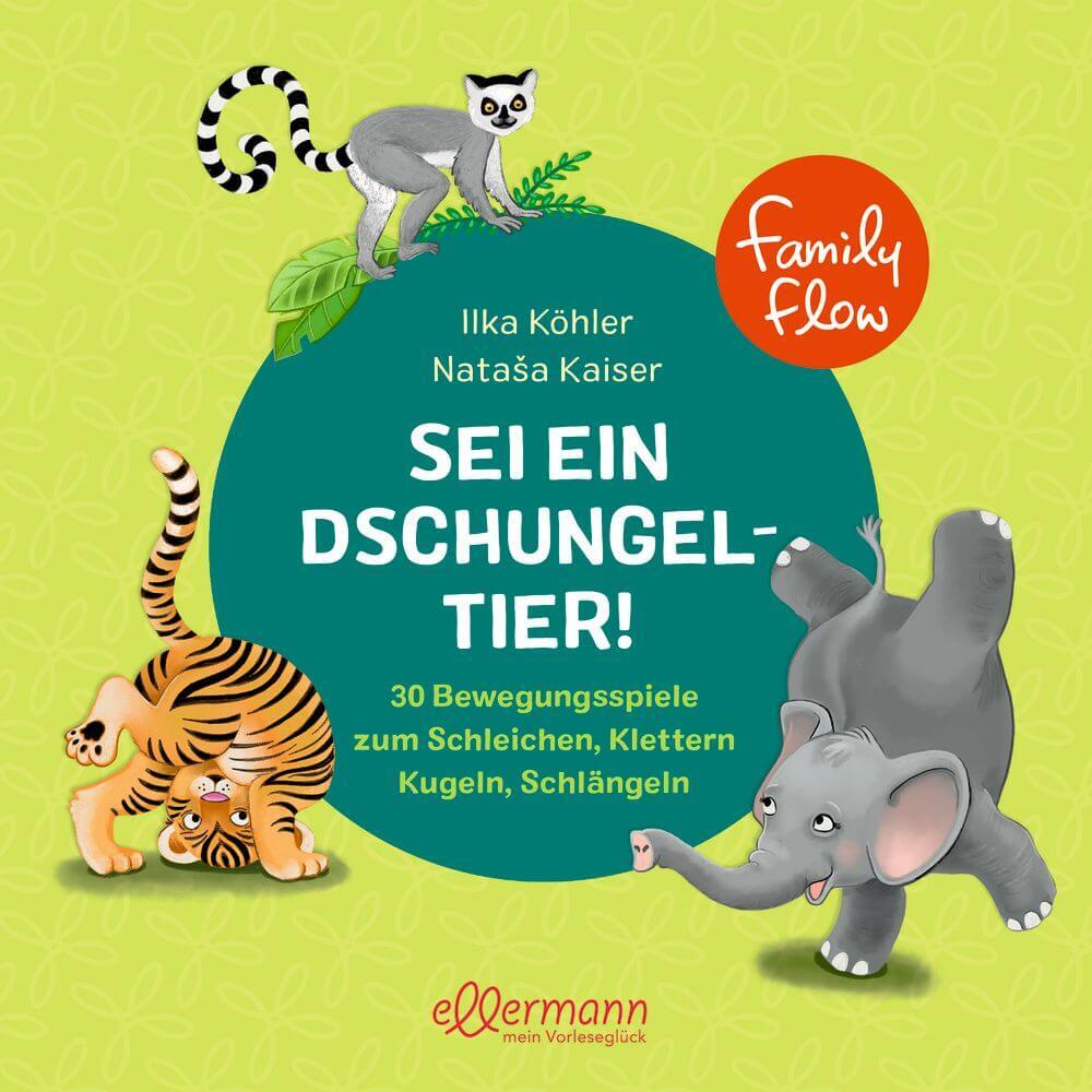 Familyflow. Sei Ein Dschungeltier. 30 Bewegungsspiele Zum Schleichen,