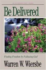 Be Delivered Exodus : Finding Freedom by Following God The BE