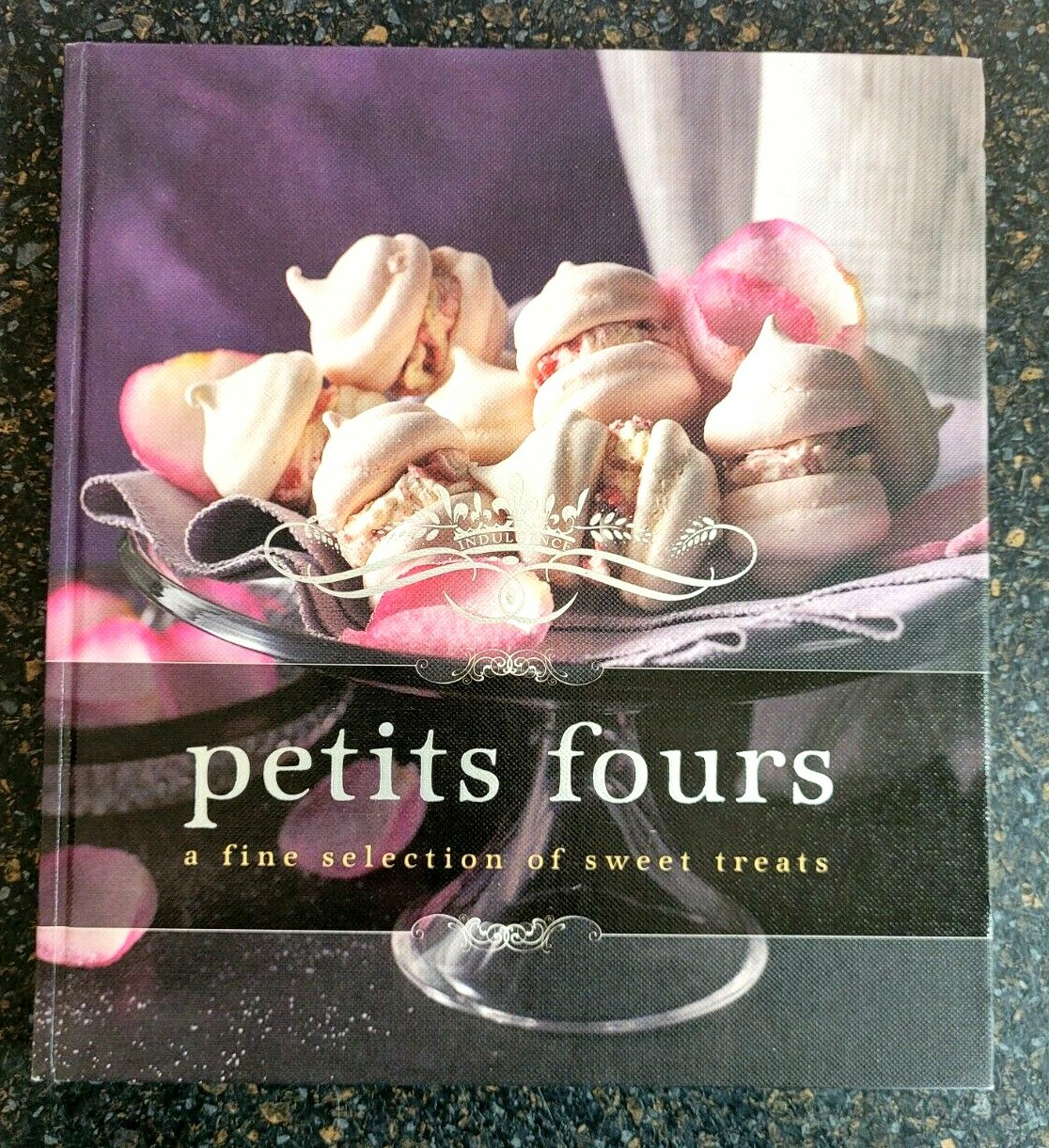 Indulgence Petits Fours: A Fine Selection of Sweet Treats by Murdoch Books