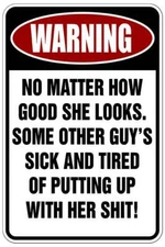 No Matter how Good She Looks sign Metal funny man cave house decor D500