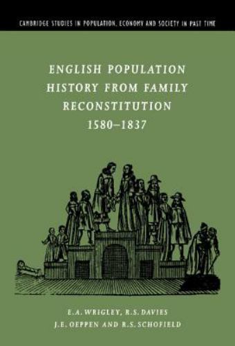 English Population History from Family Reconstitution 1580–1837 Wrigley Davies