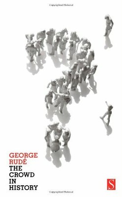 The Crowd in History: A Study of Popular Disturbances in France And Buch Serif