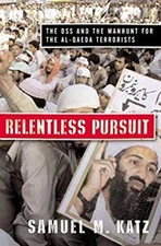 Relentless Pursuit - The DSS and the Manhunt for the Bin Laden Te