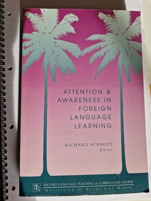 Attention & Awareness in Foreign Language Learning - by Richard Schmidt 1995