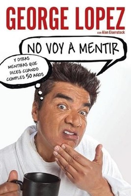No voy a mentir: Y otras mentiras que dices cuando cumples 50 aos: Y otras menti