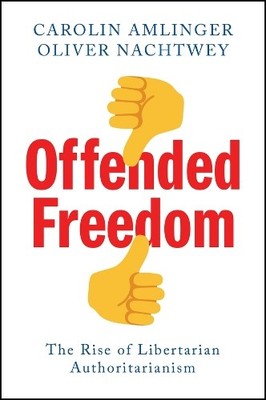 Carolin Amlinger Oliver Nachtwey Offended Freedom (Taschenbuch) (US IMPORT)