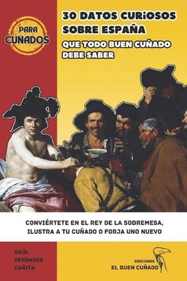 30 Datos Curiosos Sobre Espaa Que Todo Buen Cuado Debe Saber: Convi?rtete en el 