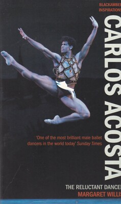Carlos Acosta: The Reluctant Dancer by Margaret Willis (Paperback) Book 