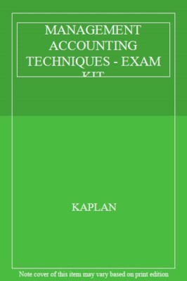 MANAGEMENT ACCOUNTING TECHNIQUES - EXAM KIT By Kaplan