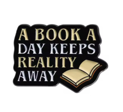 A Book A Day Keeps Reality Away Pin Anstecker