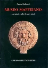Museo Maffeiano: Iscrizioni E Rilievi Sacri Latini by Denise Modonesi (Italian)