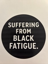 Suffering From black Fatigue 3 Sticker