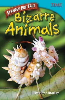 Strange but True Bizarre Animals by Timothy J. Bradley PAPERBACK 9781433348617